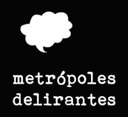 Metrópoles delirantes