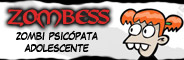 Zombess: Zombi Psicópata Adolescente