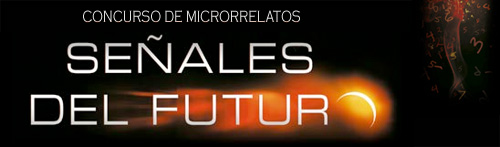 Concurso de Microrrelatos "Se&ntilde;ales del Futuro"